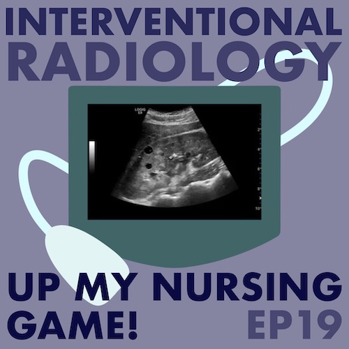 #19 Interventional Radiology for Nurses